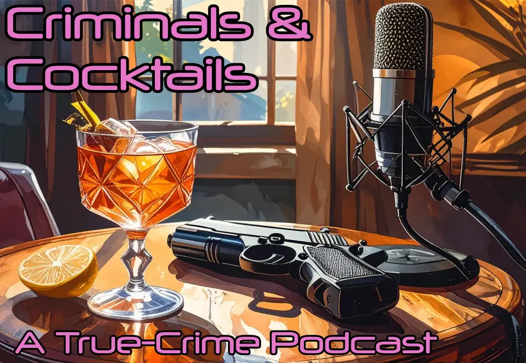 Criminals & Cocktails, A True Crime Podcast Criminals & Cocktails, A True Crime Podcast with a smoking gun on a table next to a mixed drink in a study.